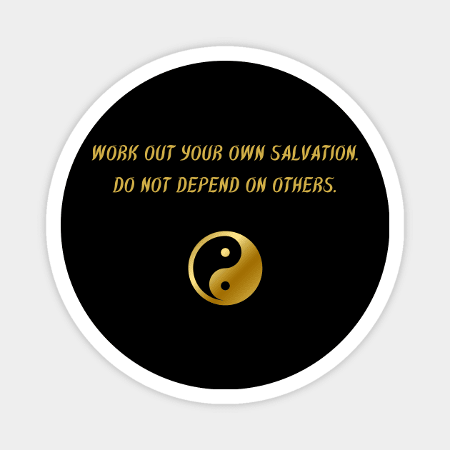 Work Out Your Own Salvation. Do Not Depend On Others. Magnet by BuddhaWay